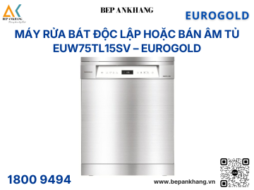 Máy rửa chén lắp âm hoặc độc lập Eurogold EUW75TL15SV - Made in ThaiLand
